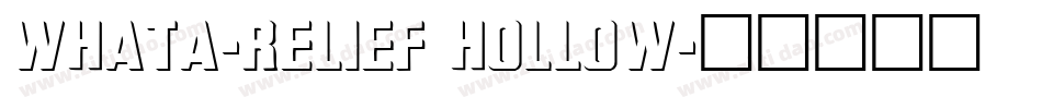 WhatA-Relief Hollow字体转换